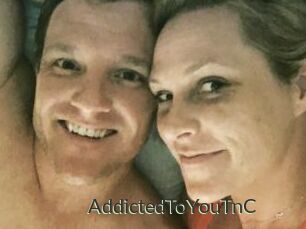 AddictedToYouTnC