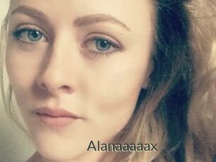 Alanaaaaax