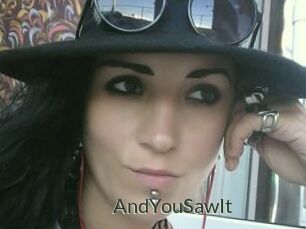 AndYouSawIt