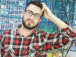Alwaysgentlejosh