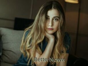 BetterNoww