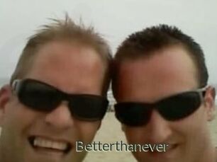 Betterthanever