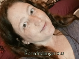 Boredndangerous