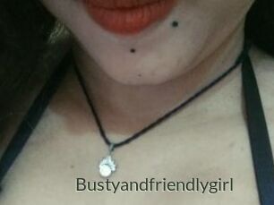 Bustyandfriendlygirl