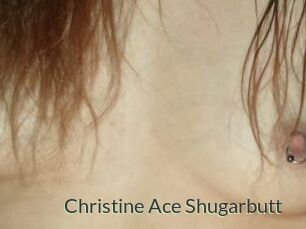 Christine_Ace_Shugarbutt