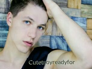 Cutetroyreadyfor