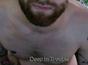Deep_In_Trouble