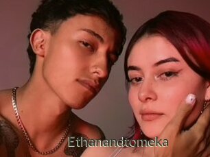 Ethanandtomeka