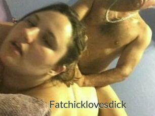 Fatchicklovesdick