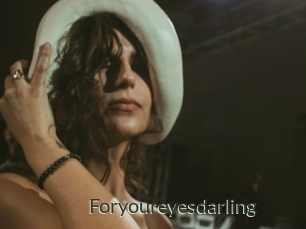 Foryoureyesdarling