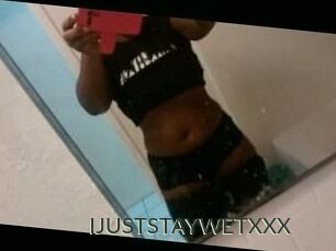 IJUSTSTAYWETXXX