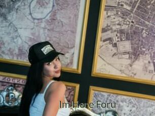 Im_Here_Foru