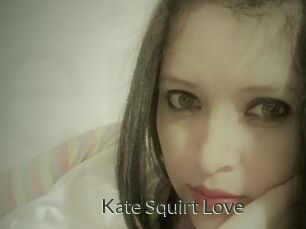 Kate_Squirt_Love