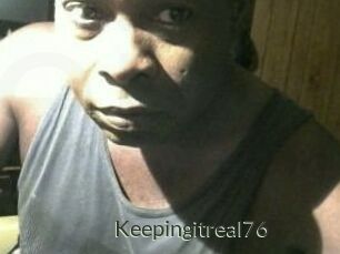 Keepingitreal76