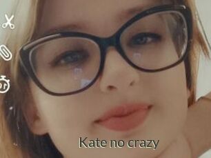 Kate_no_crazy