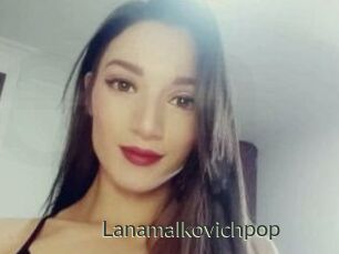 Lanamalkovichpop