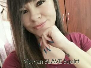 Maryan_SLAVE_Squirt