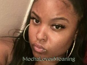 MochaLovesMoaning