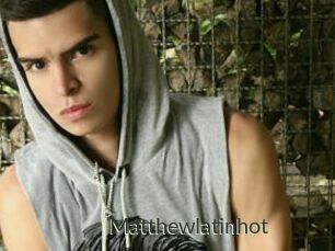 Matthewlatinhot
