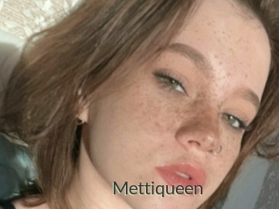 Mettiqueen