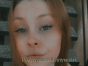 Prettyfaceskinnywaist