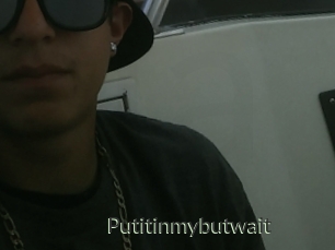 Putitinmybutwait
