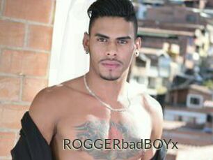 ROGGERbadBOYx