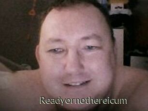 Ready_or_not_here_i_cum