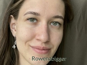 Rowenabigger
