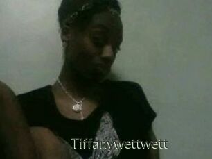 Tiffanywettwett