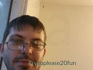 Trytoplease20fun