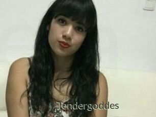 Tendergoddes