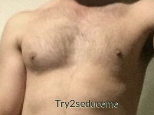 Try2seduceme