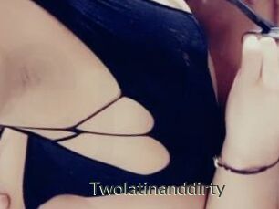 Twolatinanddirty