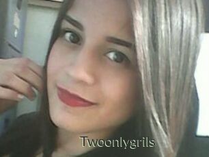 Twoonlygrils