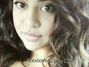 Xxxloves2playDD