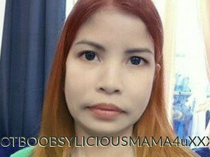 XXHOTBOOBSYLICIOUSMAMA4uXXX