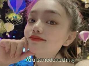 Youletmedonothing